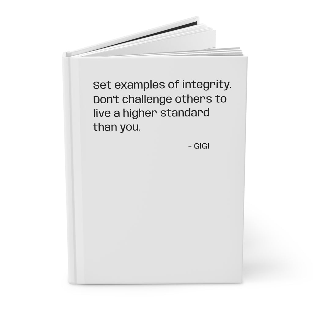 Inspirational Quote Hardcover Journal — “Set examples of integrity. Don’t challenge others to live a higher standard than you.”