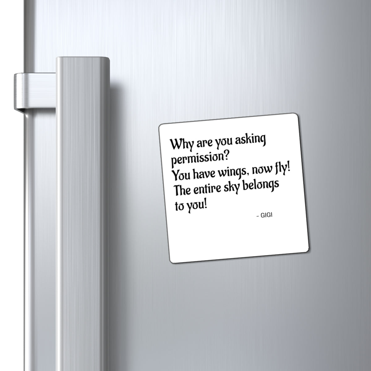 Inspirational Quote Magnet — "Why are you asking permission? You have wings, now fly!" — Gigi
