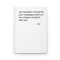 Inspirational Quote Hardcover Journal — “Set examples of integrity. Don’t challenge others to live a higher standard than you.”