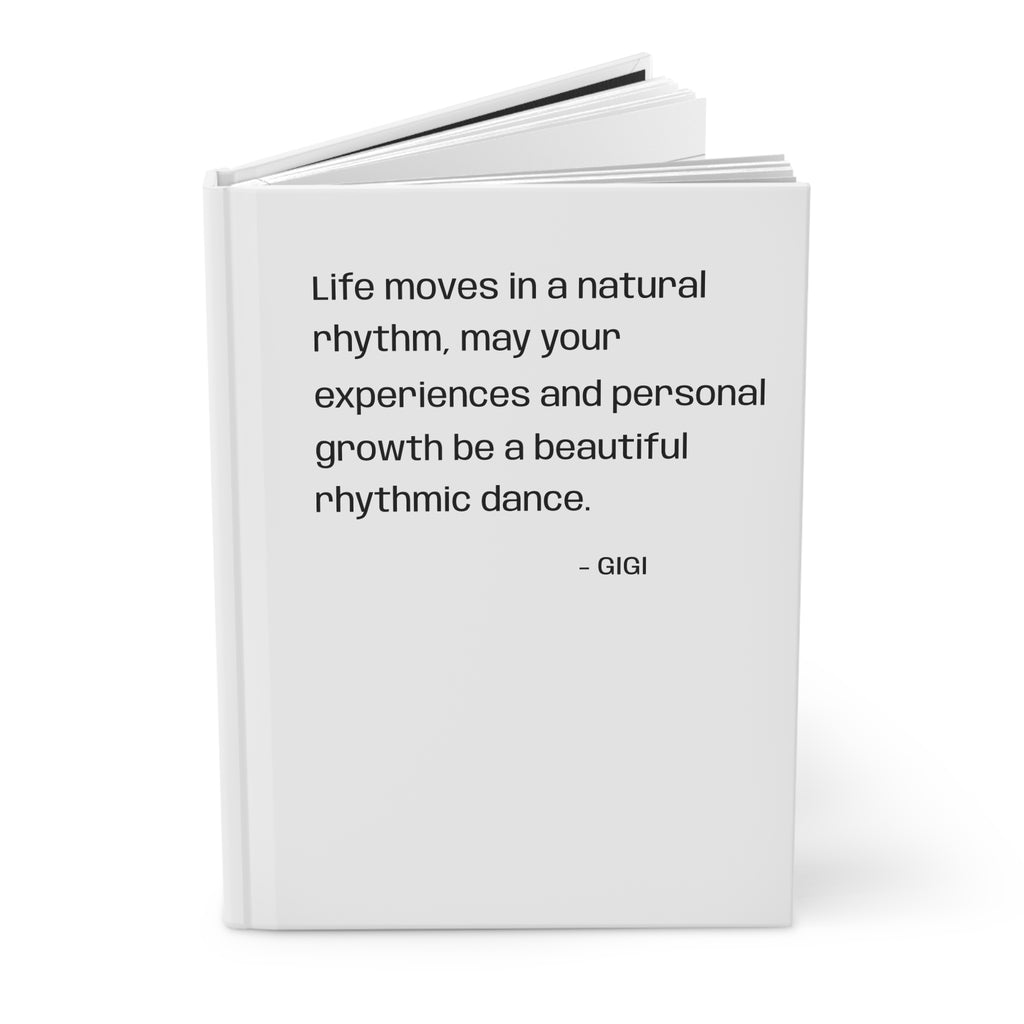 Hardcover Journal — “Life moves in a natural rhythm” Inspirational Quote Notebook