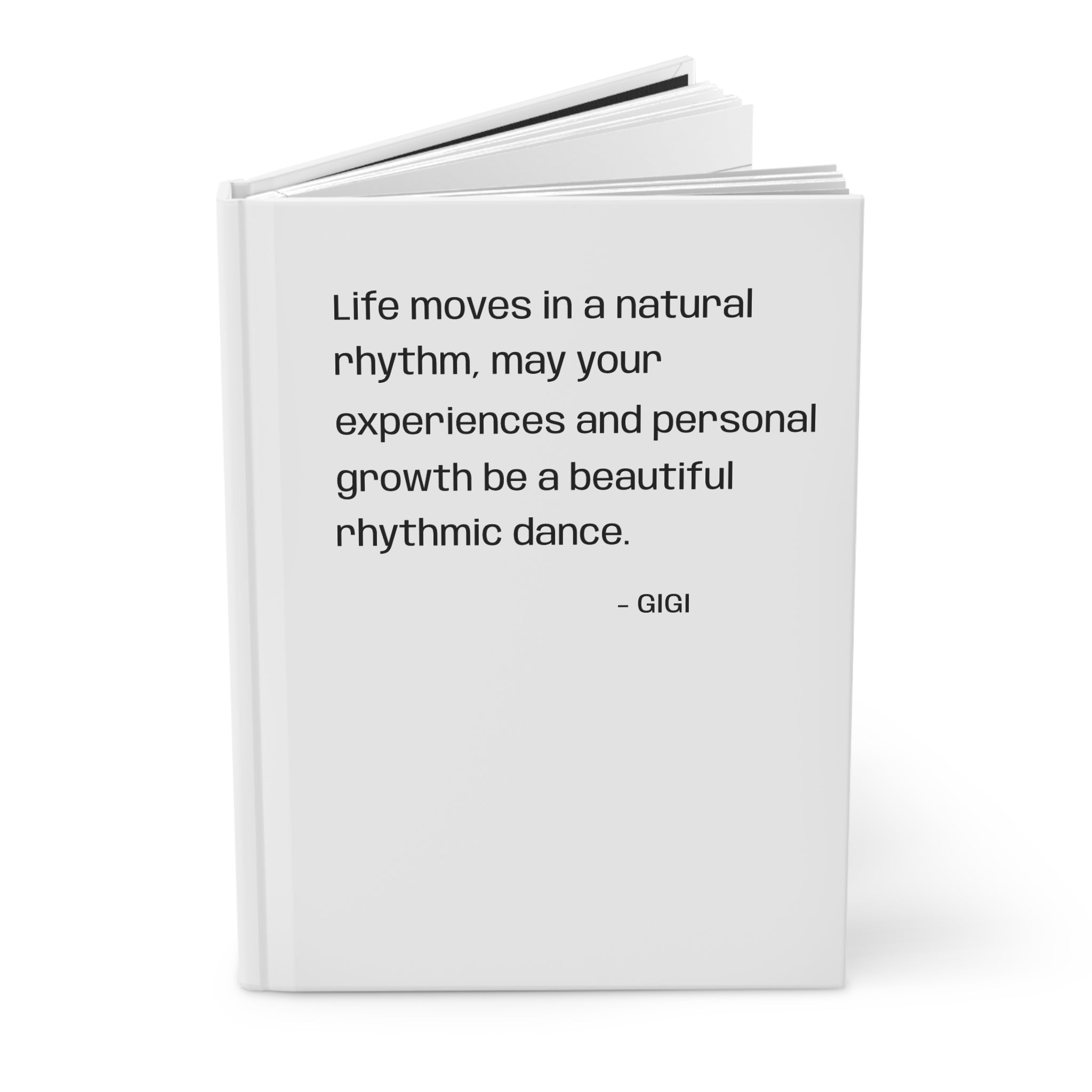 Hardcover Journal — “Life moves in a natural rhythm” Inspirational Quote Notebook