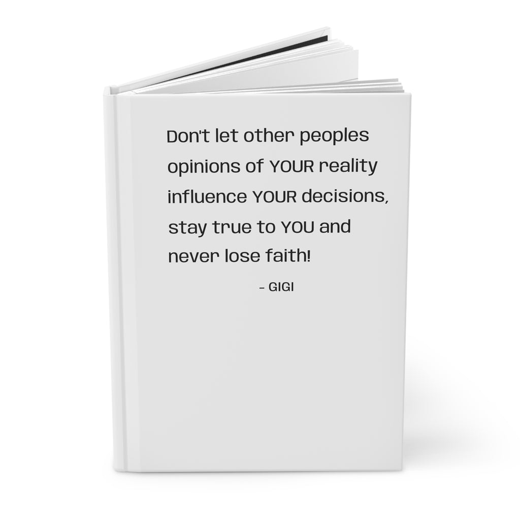 Inspirational Quote Hardcover Journal — “Don’t let other peoples opinions of YOUR reality…”