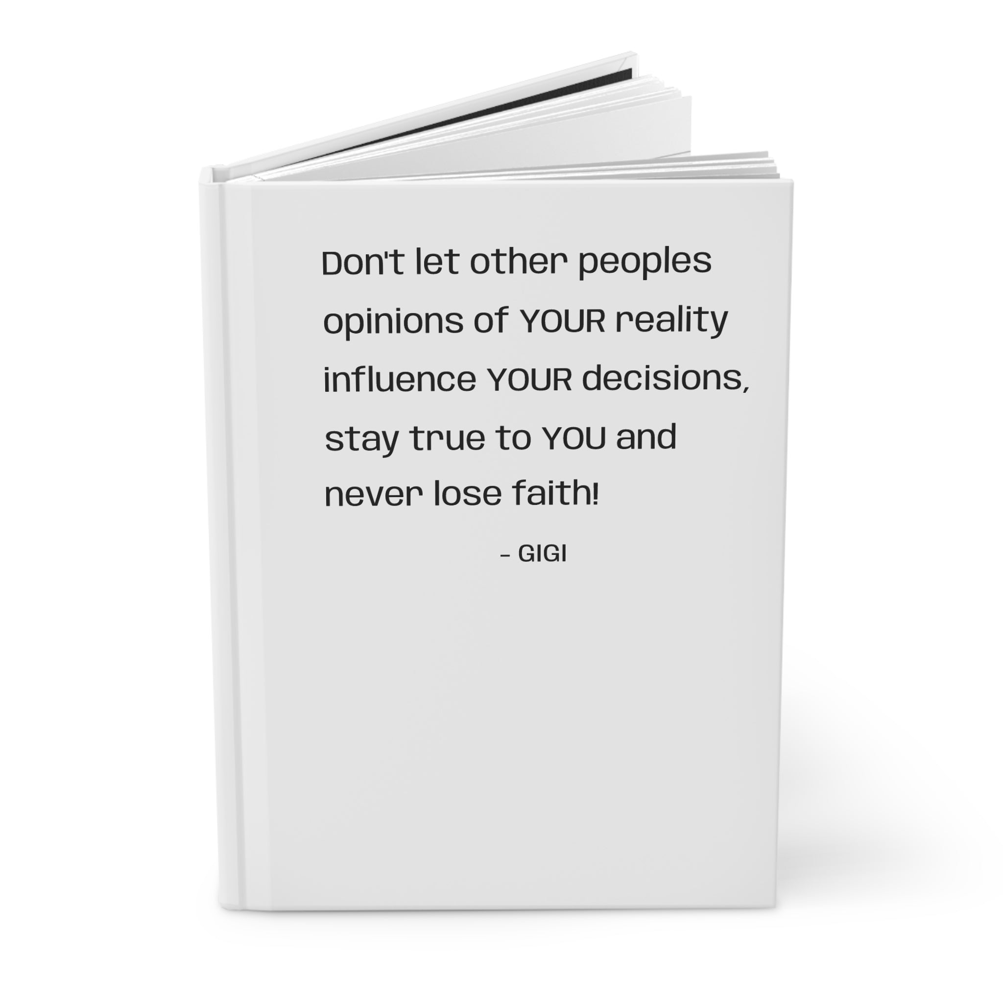 Inspirational Quote Hardcover Journal — “Don’t let other peoples opinions of YOUR reality…”