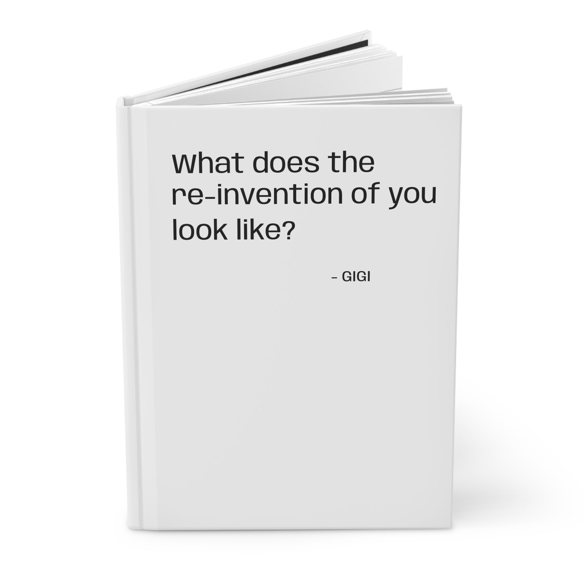 Hardcover Journal — "What does the re-invention of you look like?" Inspirational Guided Notebook