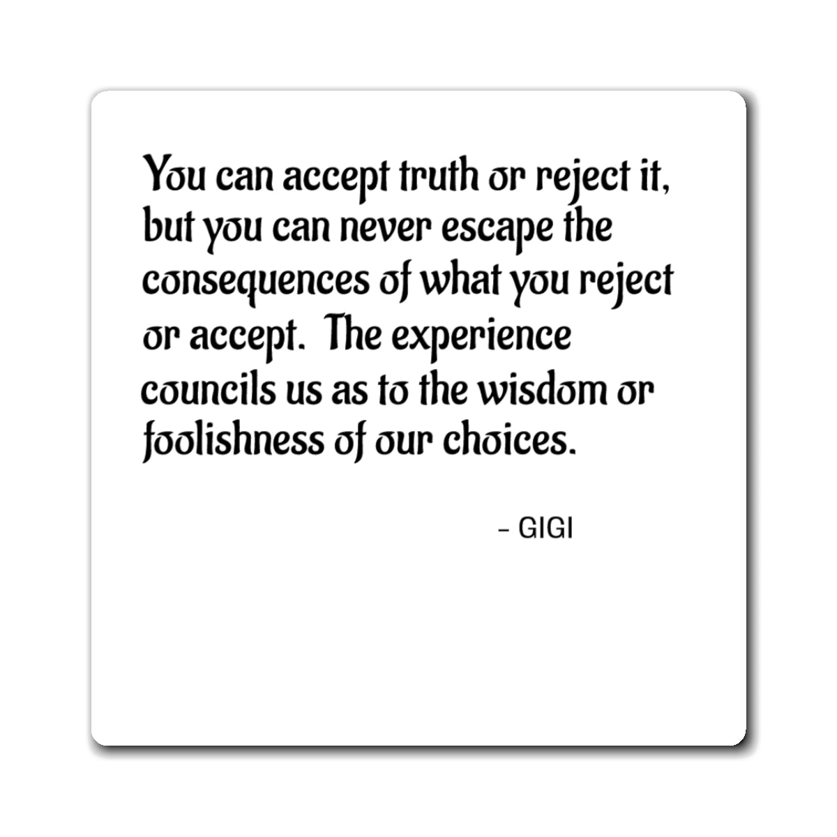 Inspirational Quote Magnet — “You can accept truth or reject it…” Square Fridge Magnet