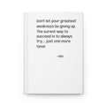 Inspirational Quote Hardcover Journal — "Don't let your greatest weakness be giving up"