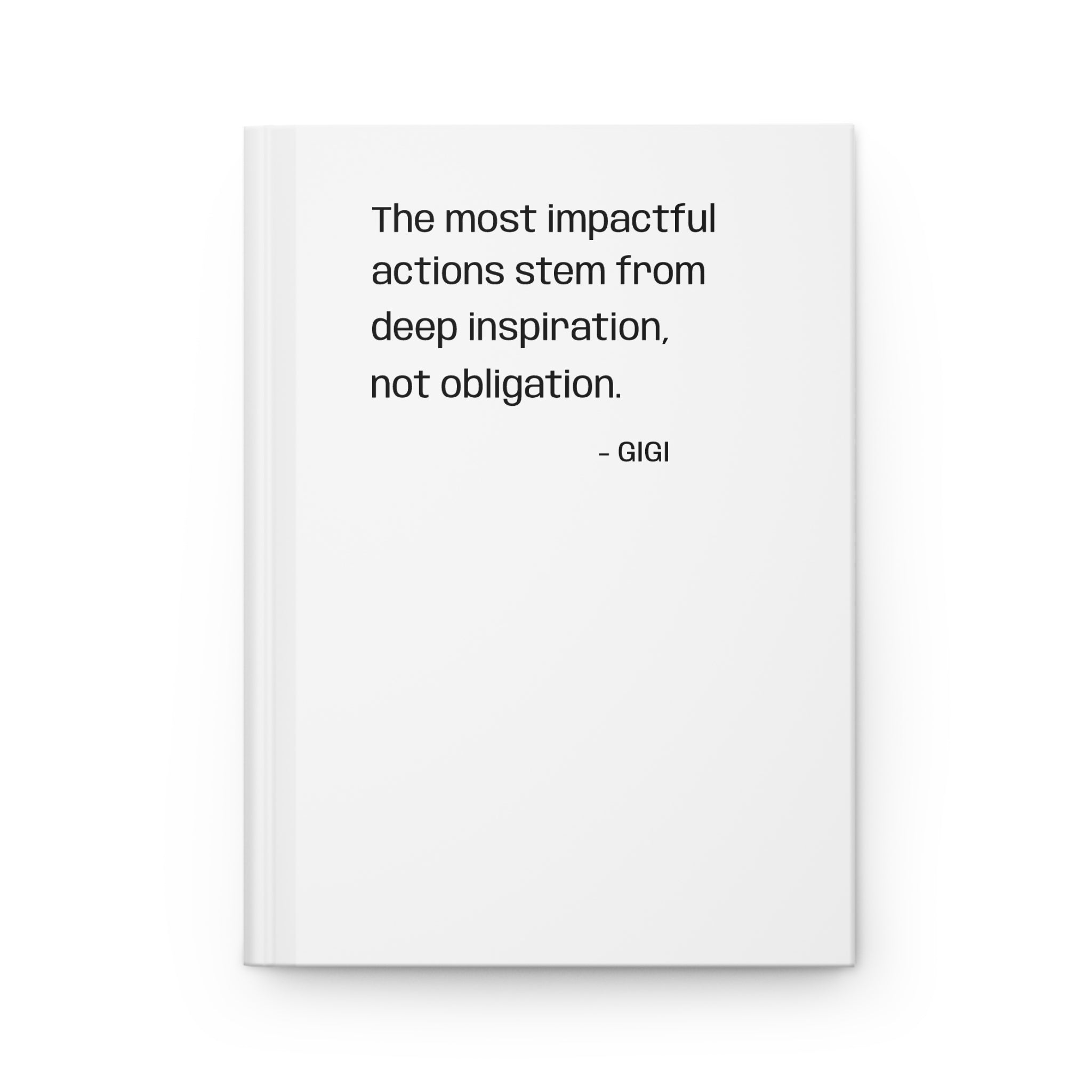 Hardcover Journal — "The most impactful actions stem from deep inspiration, not obligation." Inspirational Quote Notebook
