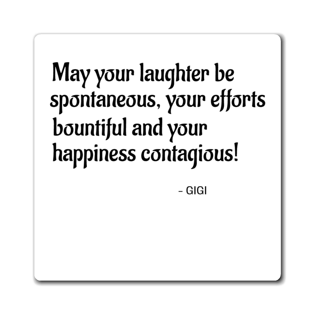 Inspirational Quote Magnet - "May your laughter be spontaneous, your efforts bountiful" - Personalized Gigi Gift