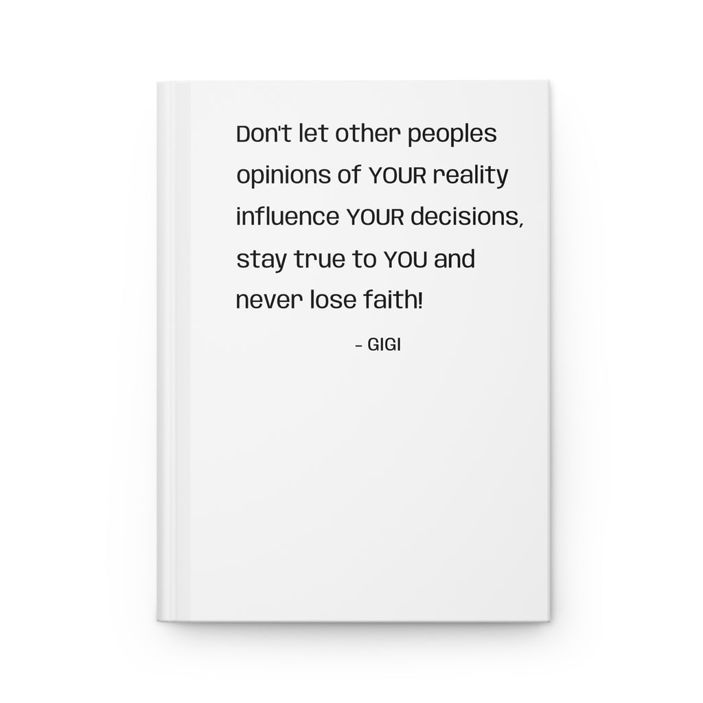 Inspirational Quote Hardcover Journal — “Don’t let other peoples opinions of YOUR reality…”