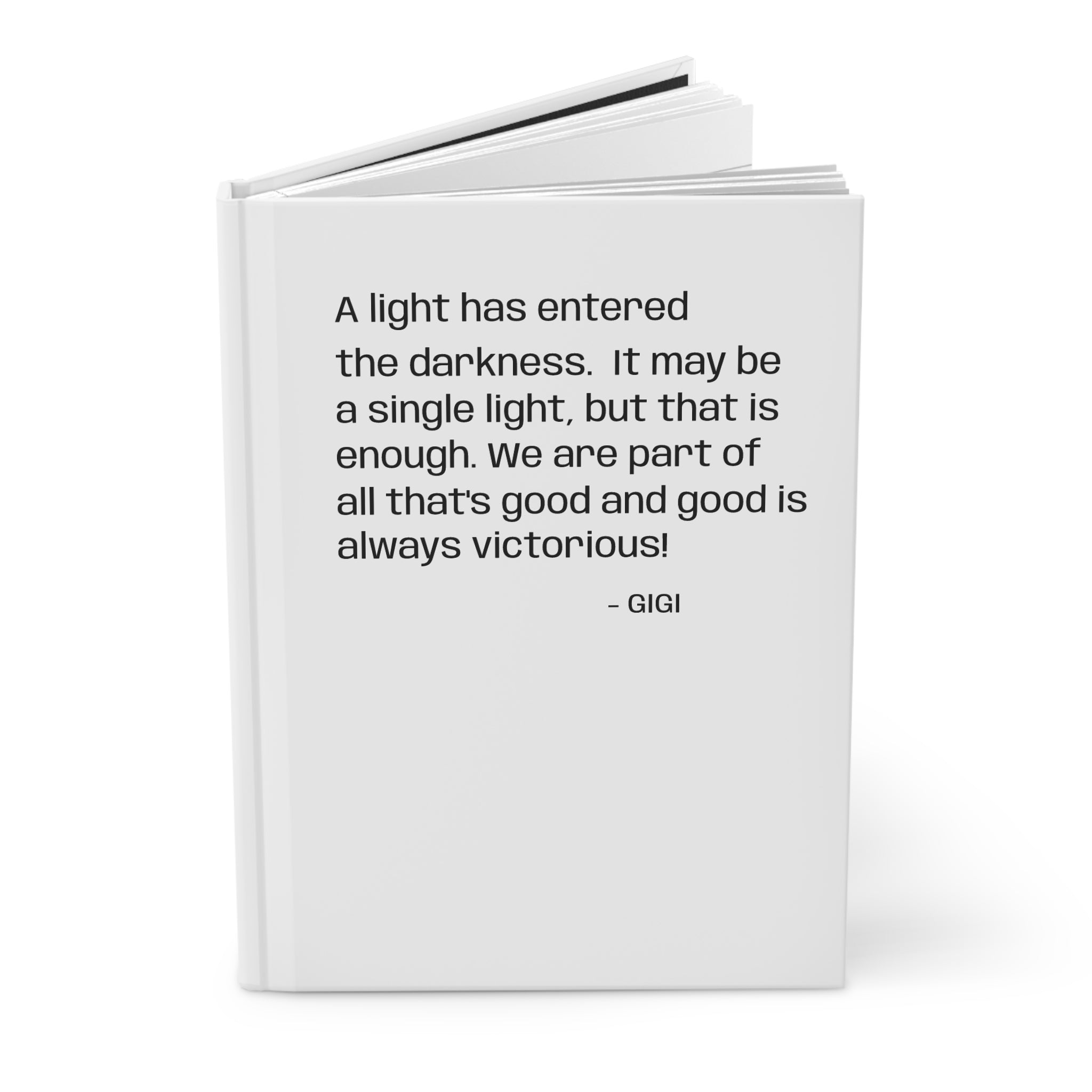 Inspirational Quote Hardcover Journal — “A light has entered the darkness”