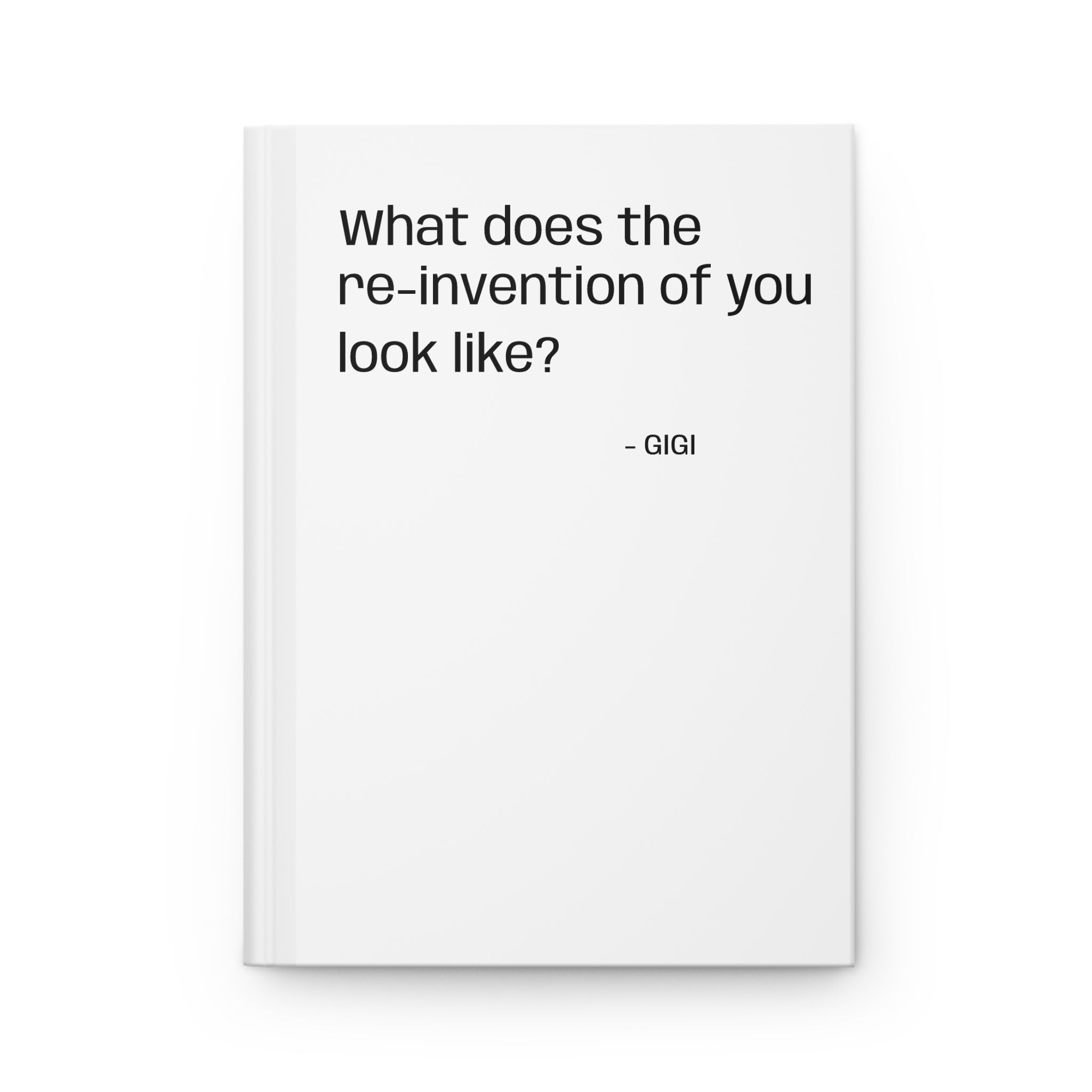 Hardcover Journal — "What does the re-invention of you look like?" Inspirational Guided Notebook