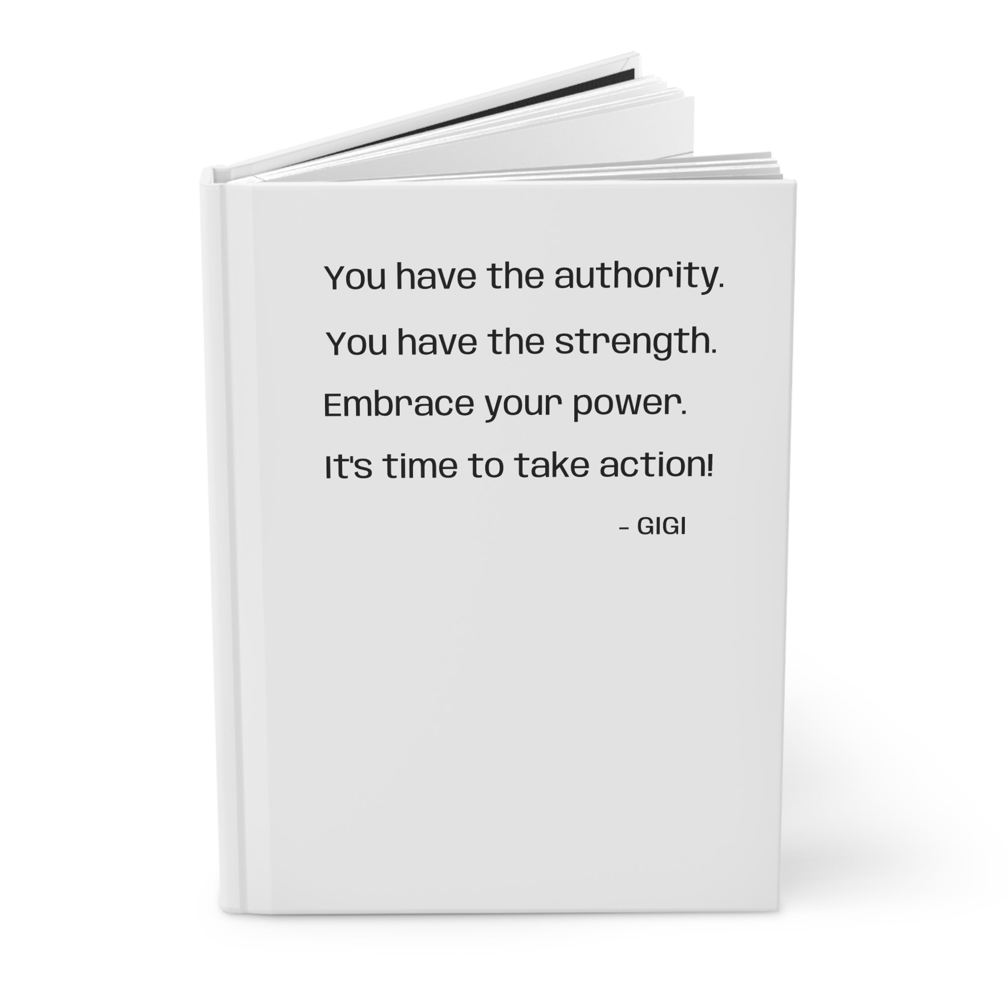 Inspirational Quote Hardcover Journal — "You have the authority. You have the strength."