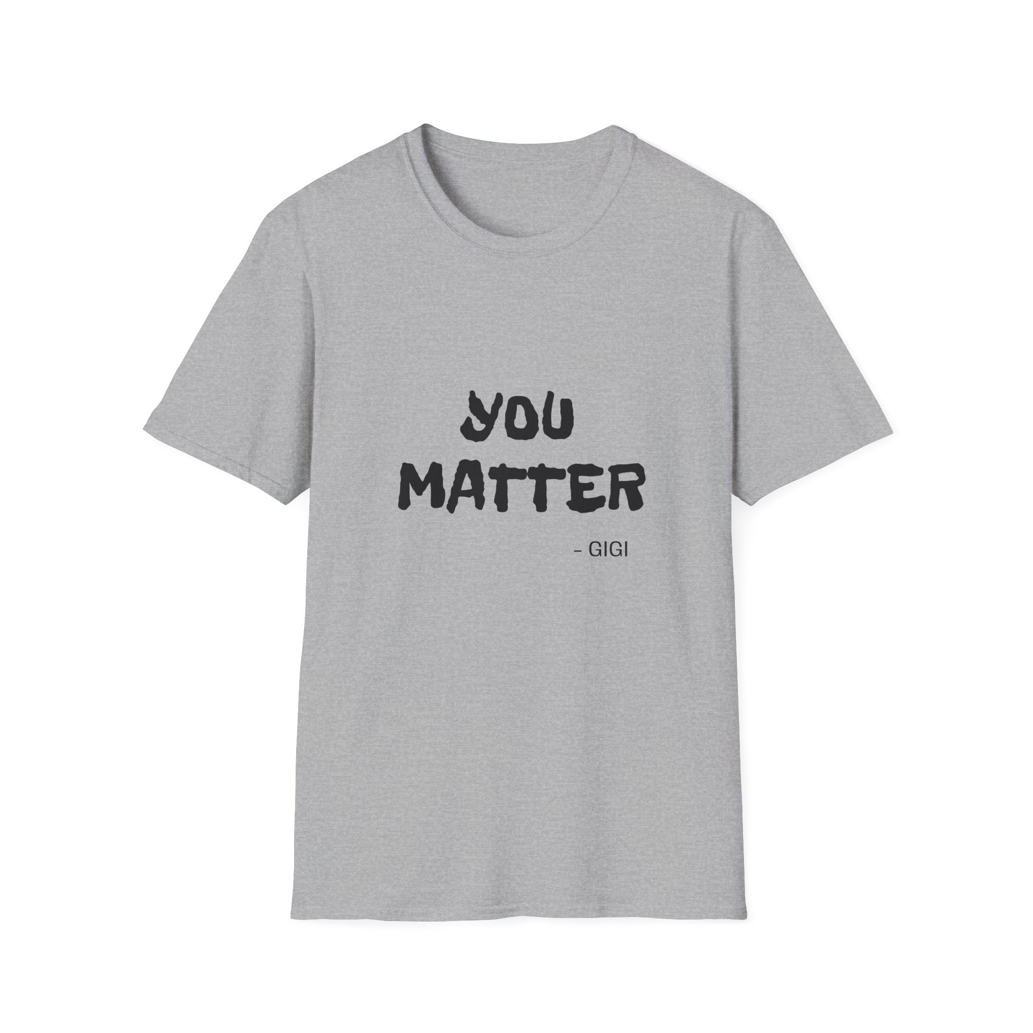 You Matter T-Shirt — Inspirational Positive Message Tee