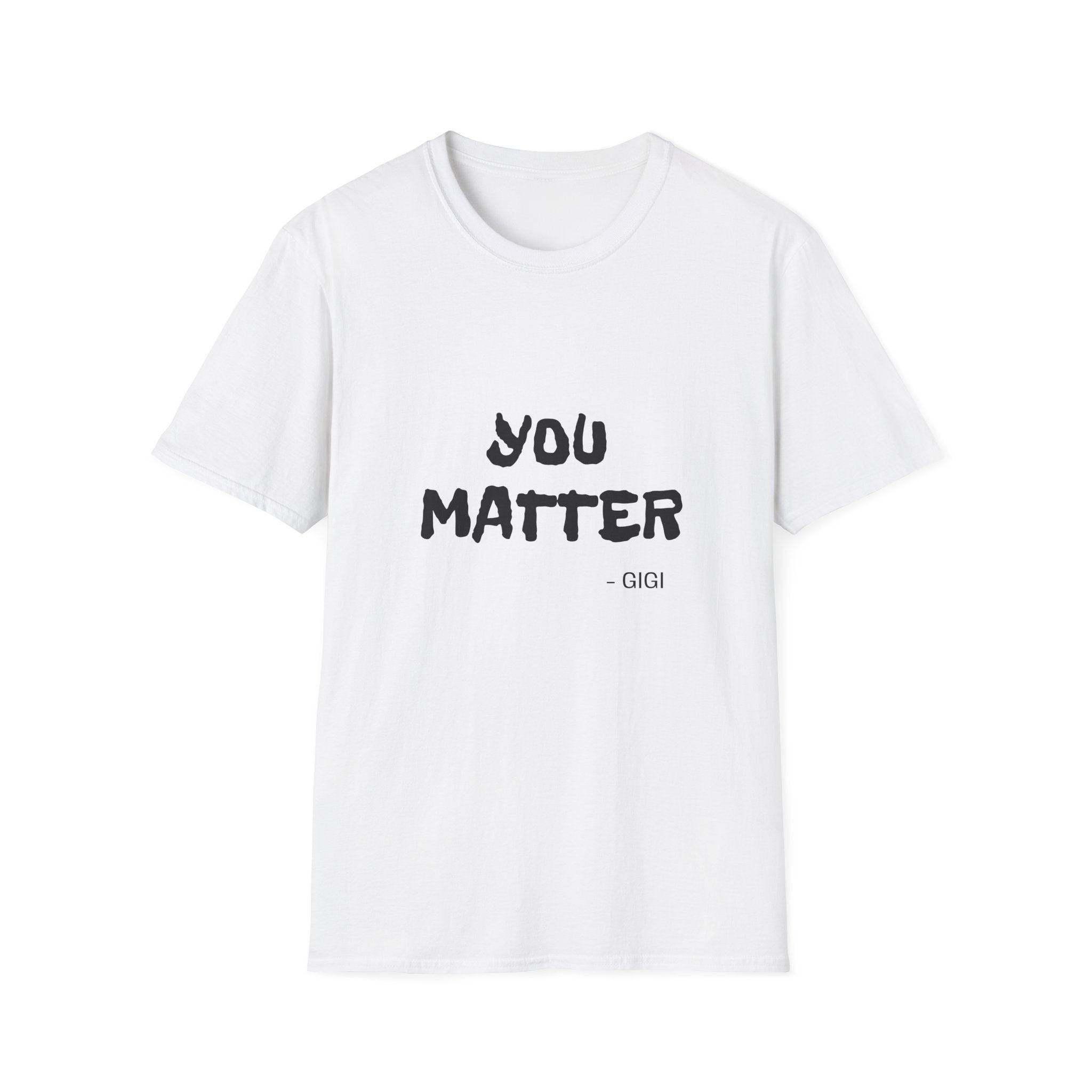 You Matter T-Shirt — Inspirational Positive Message Tee