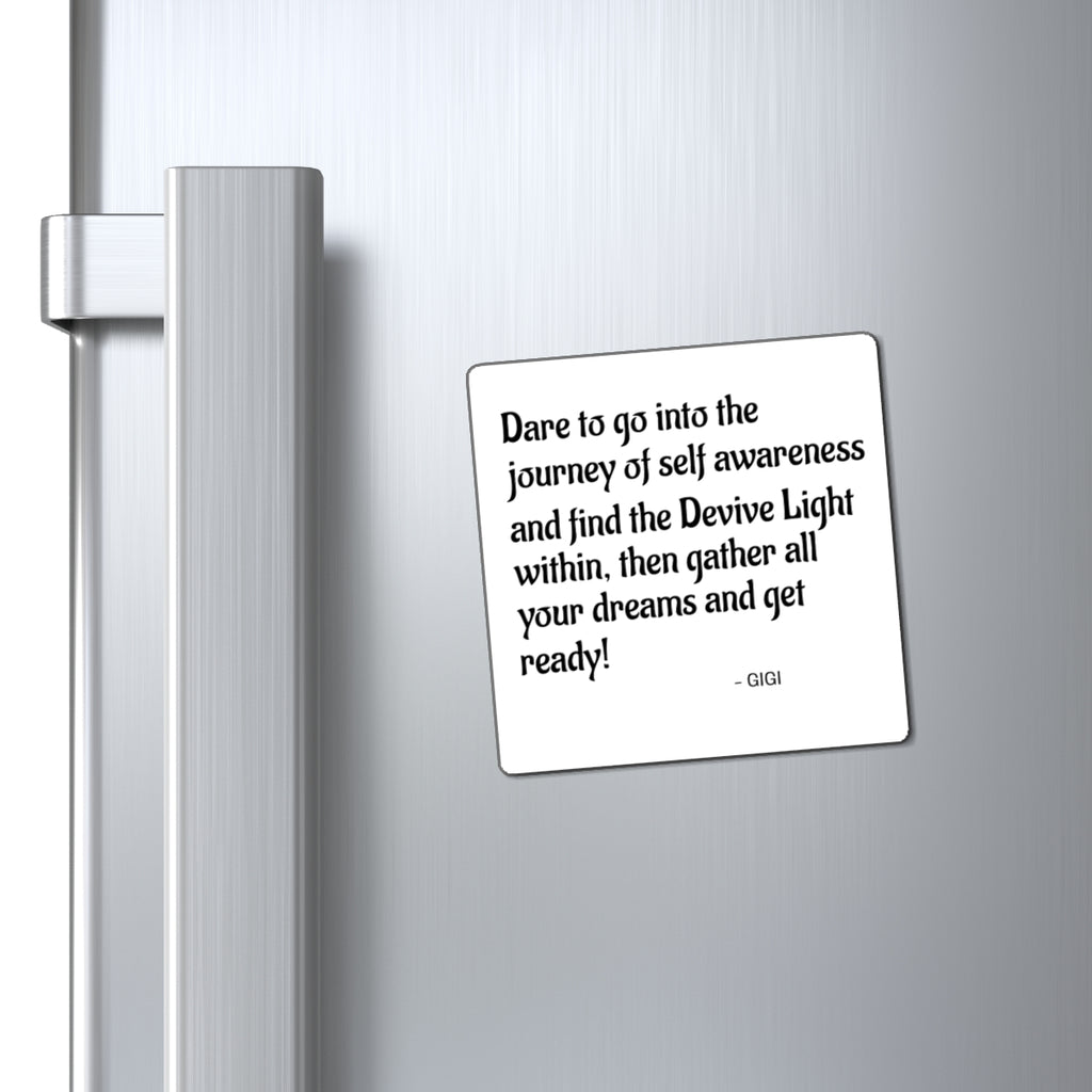 Inspirational Quote Magnet — “Dare to go into the journey of self awareness…” by Gigi