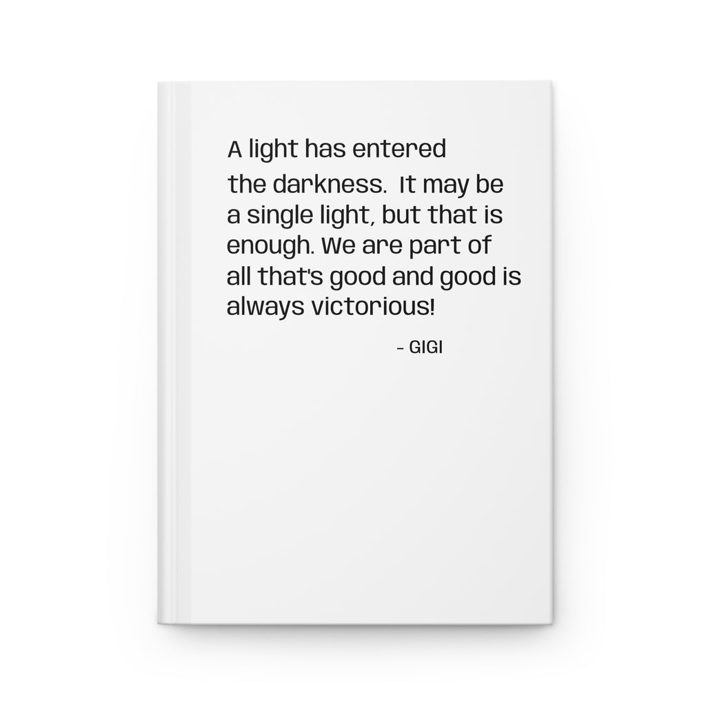 Inspirational Quote Hardcover Journal — “A light has entered the darkness”