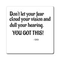 Motivational Quote Magnet — "Don't let your fear cloud your vision... YOU GOT THIS!"