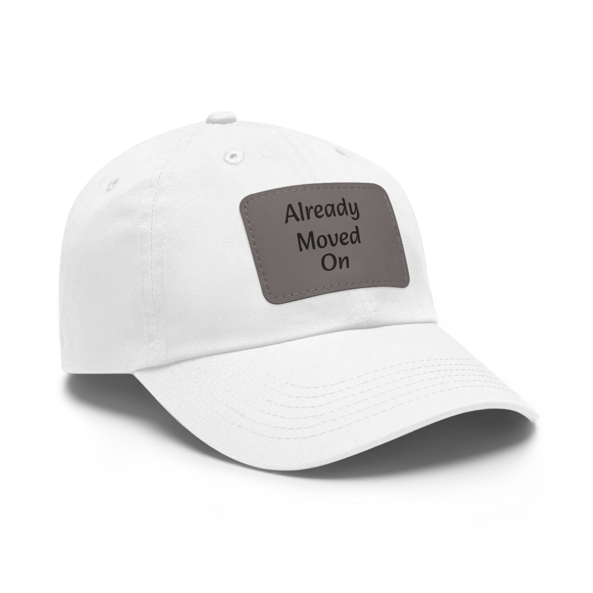 Dad Hat with Leather Patch — “Already Moved On” Casual Baseball Cap