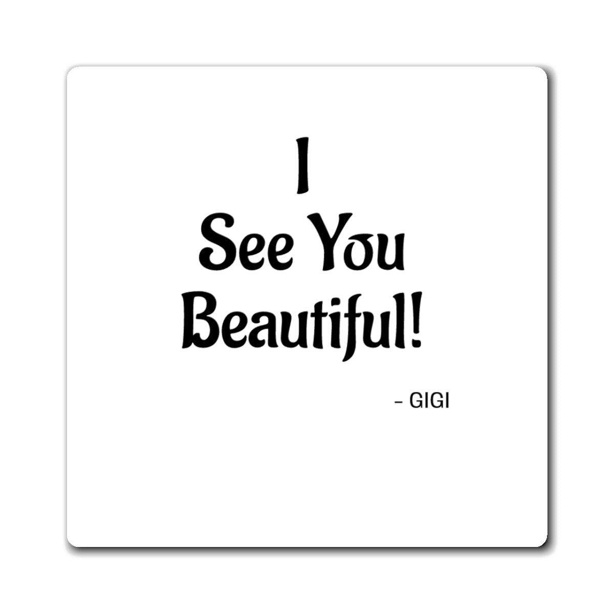 Magnet — "I See You Beautiful!" Inspirational Fridge Magnet