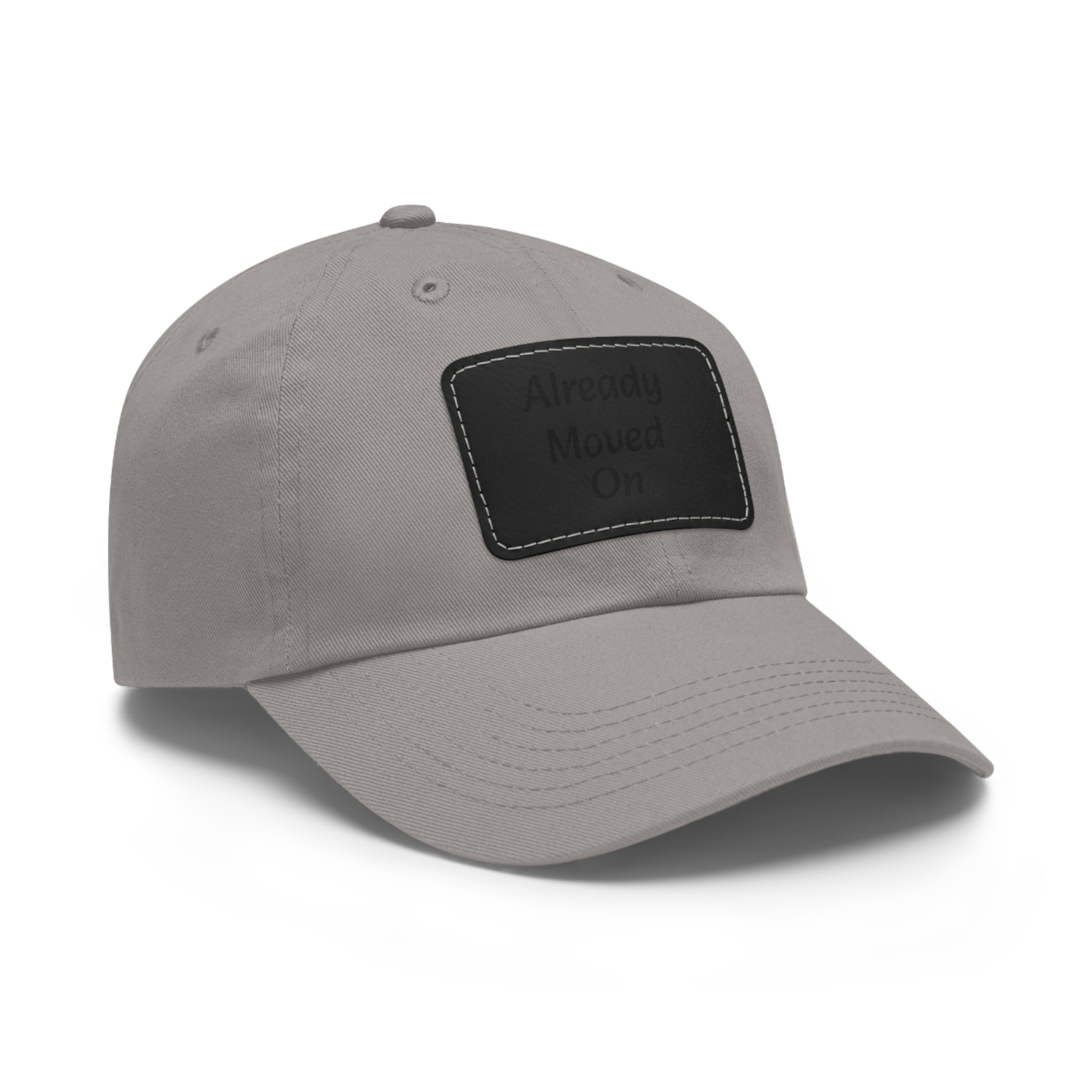 Dad Hat with Leather Patch — “Already Moved On” Casual Baseball Cap