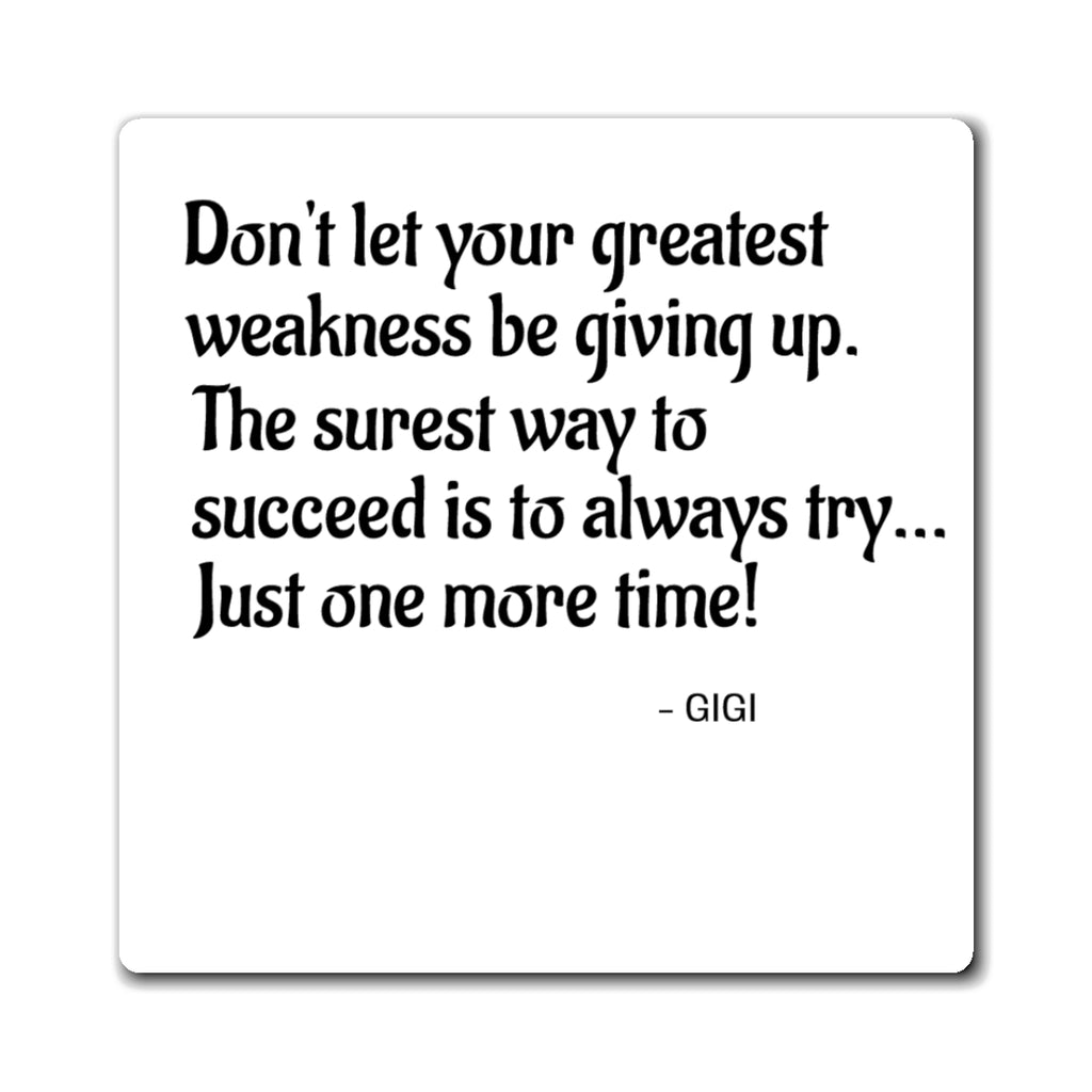 Inspirational Quote Magnet – “Don’t let your greatest weakness be giving up...” Refrigerator Magnet