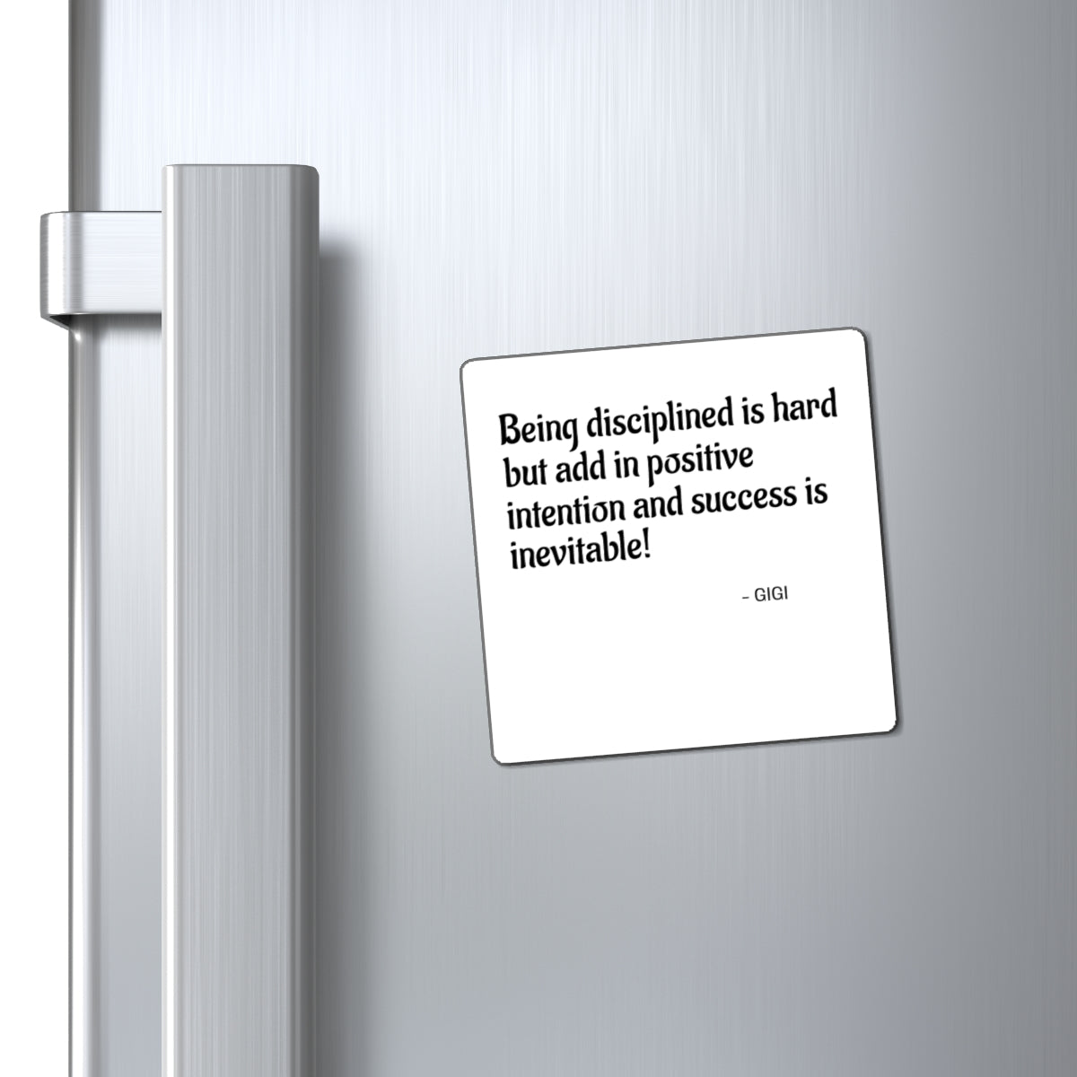 Inspirational Quote Magnet — “Being disciplined is hard but add in positive intention and success is inevitable!" — Gigi