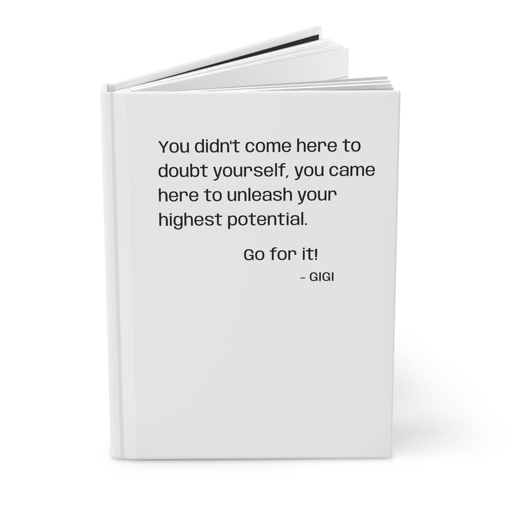 Inspirational Hardcover Journal — "You didn't come here to doubt yourself..." Motivational Notebook for Goal Setting & Self-Confidence