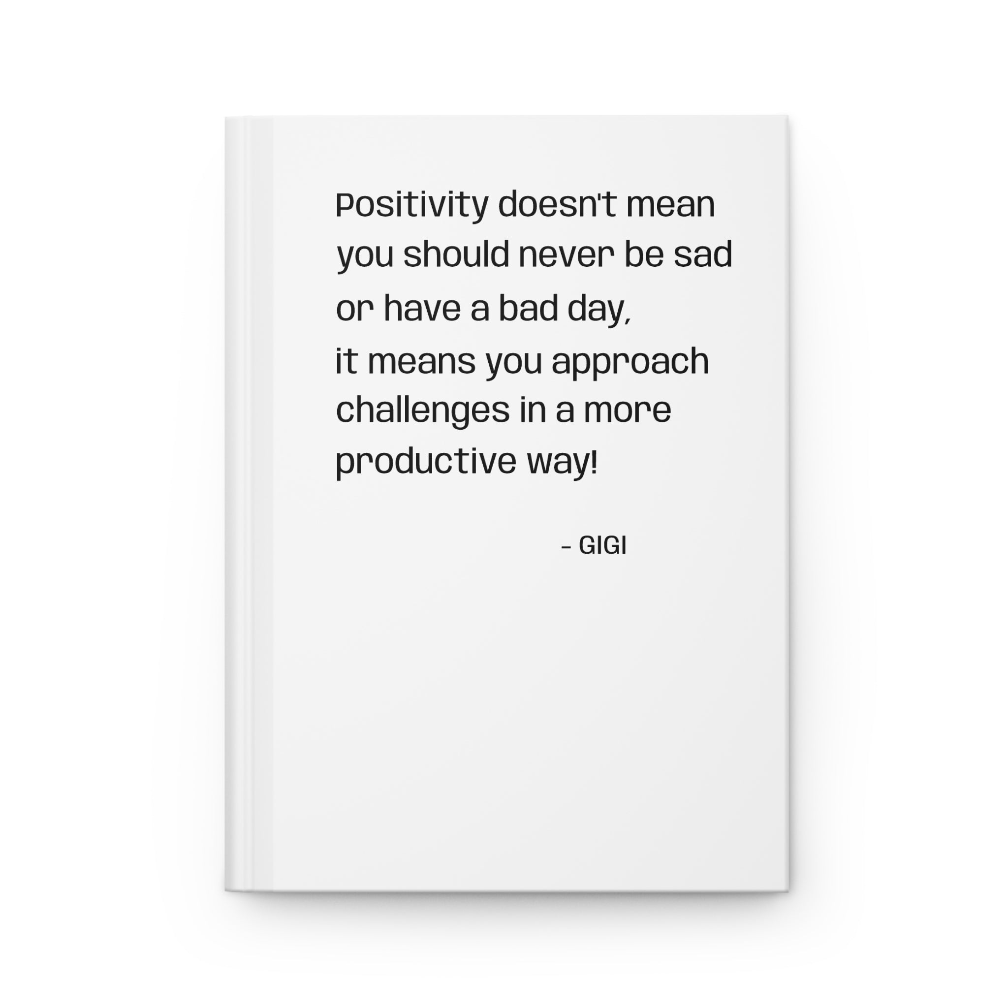 Hardcover Journal — "Positivity doesn't mean..." Motivational Quote Notebook