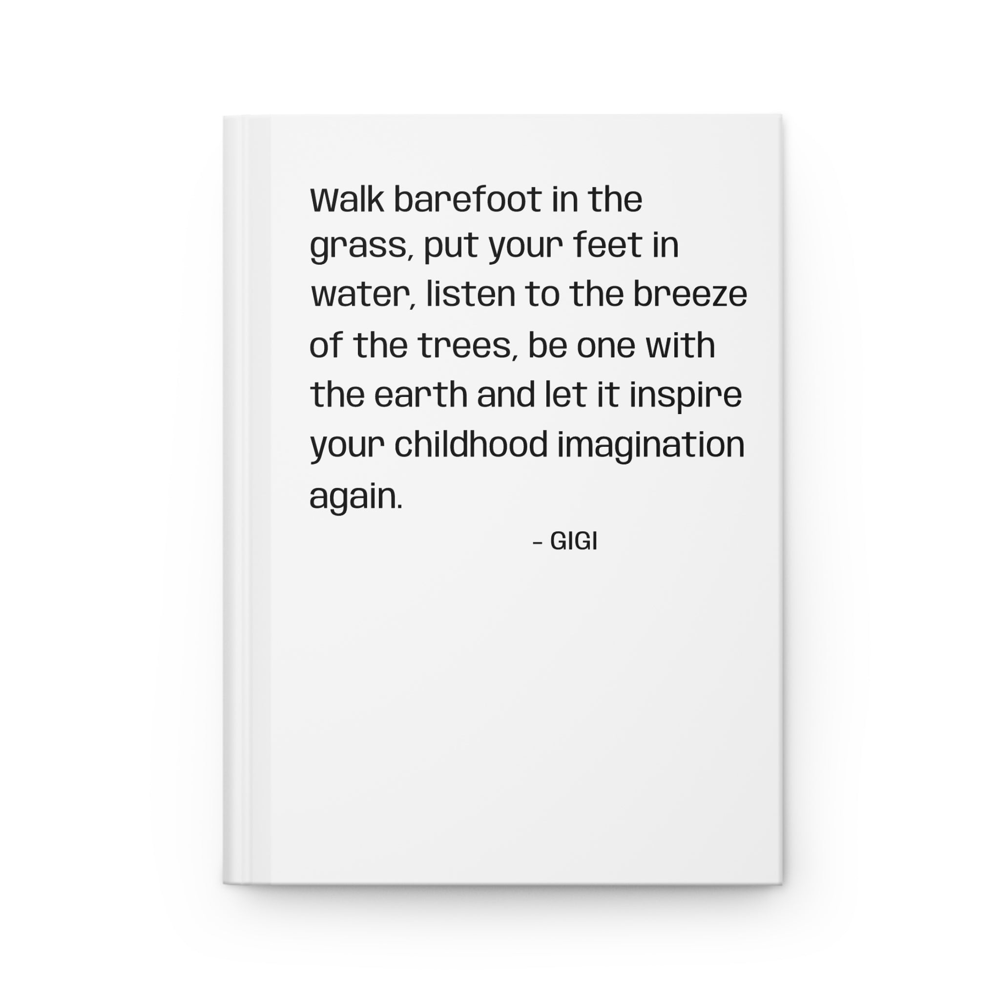 Hardcover Journal — "Walk barefoot in the grass" Inspirational Quote Notebook