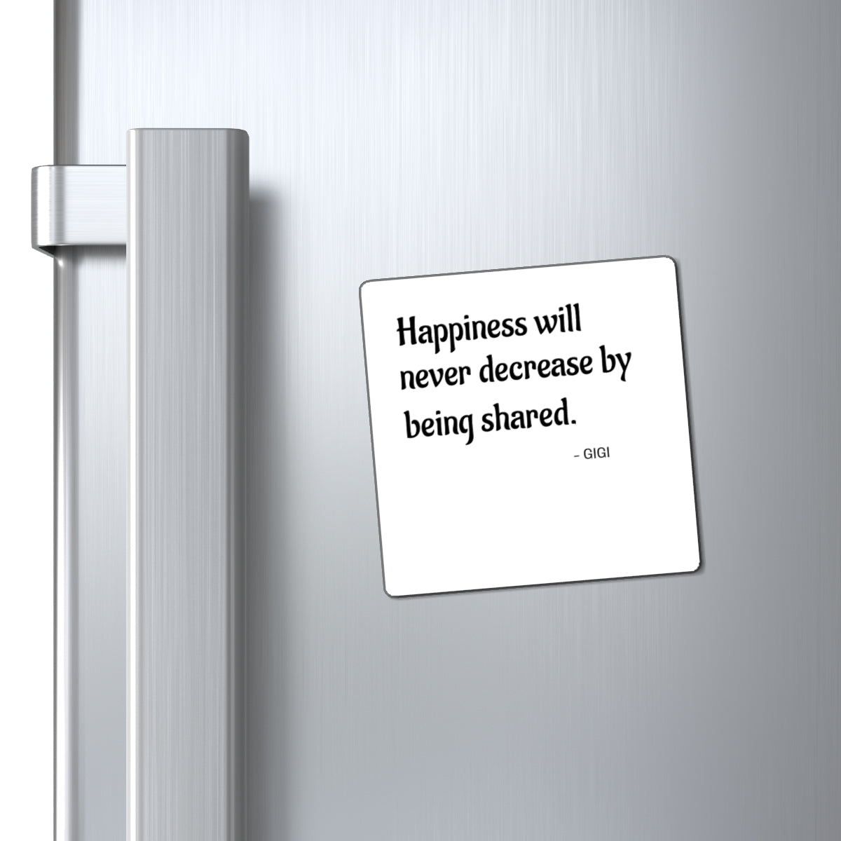 Inspirational Quote Magnet – “Happiness will never decrease by being shared.” – Gigi