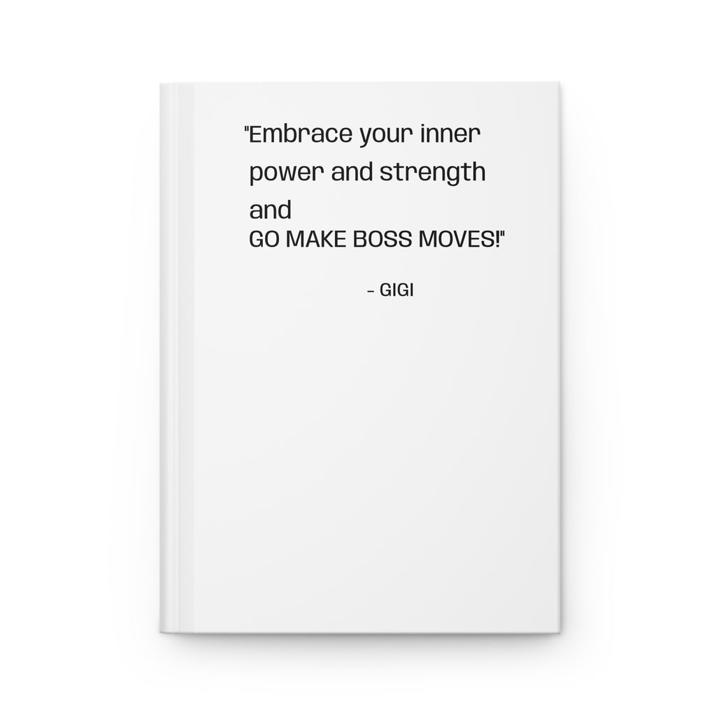 Inspirational Hardcover Journal — “Embrace your inner power and strength and GO MAKE BOSS MOVES!”