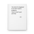 Inspirational Hardcover Journal — “The mind of a beginner is an open road to brilliance. Time to start your journey!”