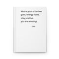 Inspirational Hardcover Journal — "Where your attention goes, energy flows" Matte Notebook