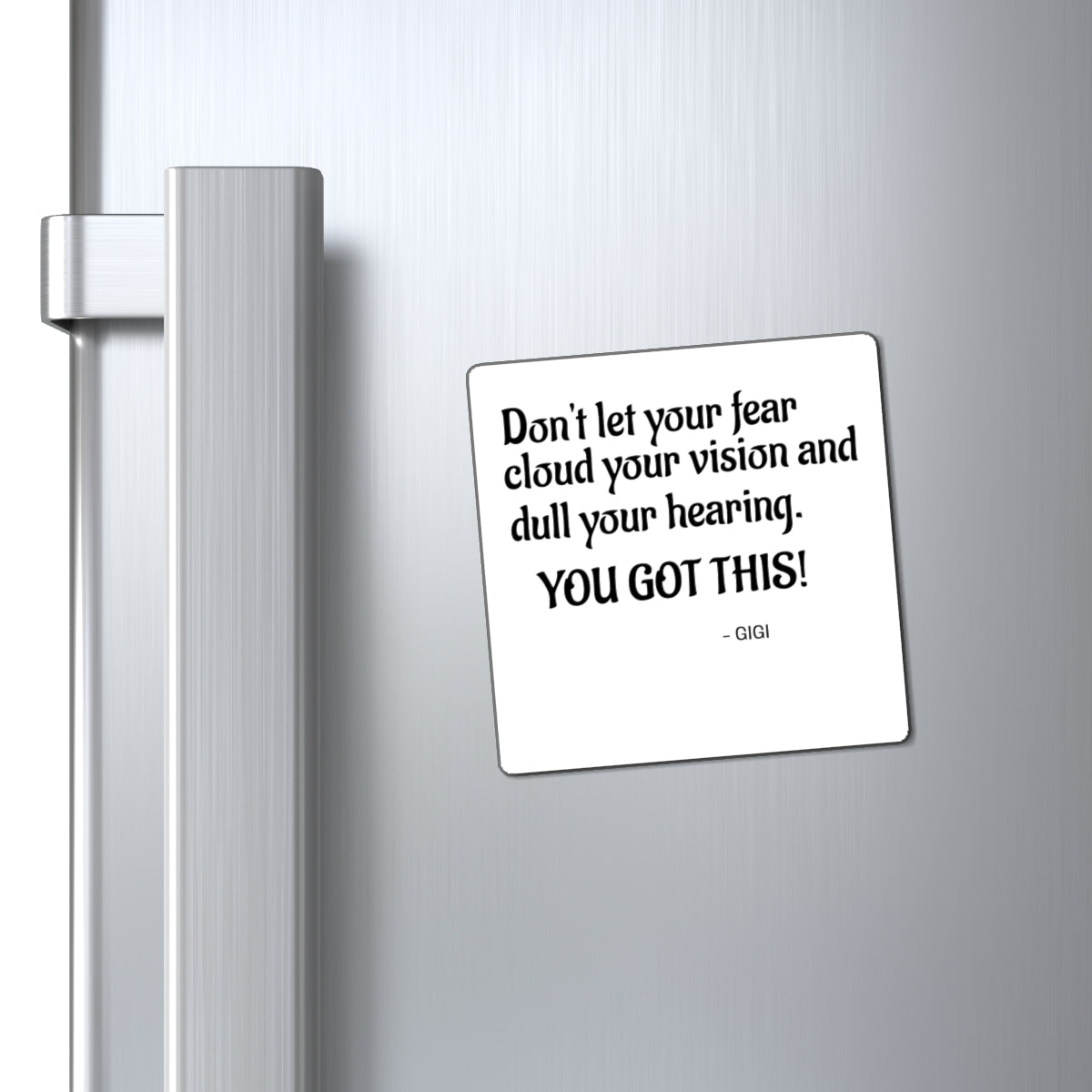 Motivational Quote Magnet — "Don't let your fear cloud your vision... YOU GOT THIS!"