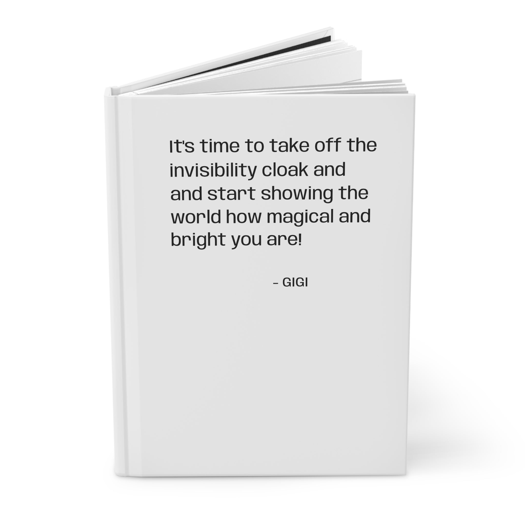 Hardcover Journal — "It's time to take off the invisibility cloak" Inspirational Quote Notebook