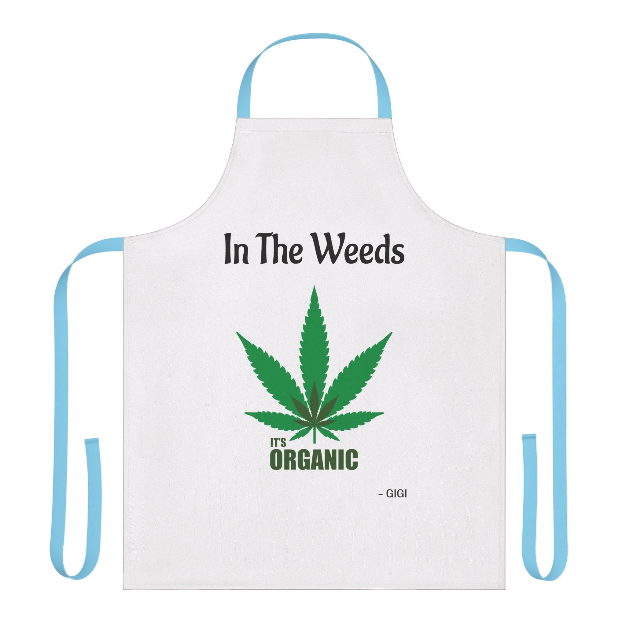 Apron — "In The Weeds" It's Organic Cannabis Cooking Apron