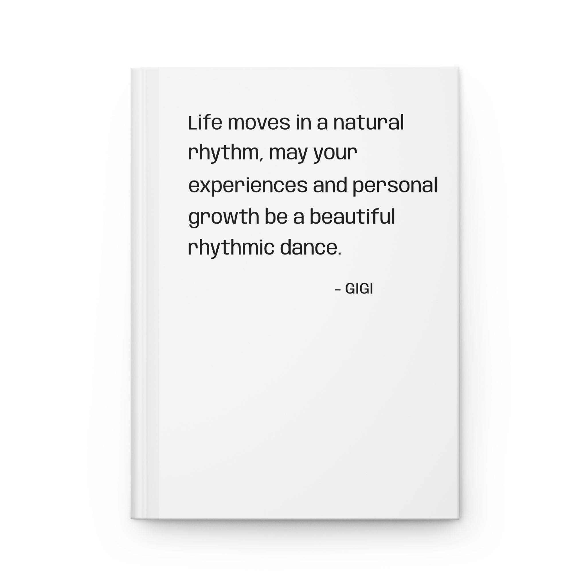 Hardcover Journal — “Life moves in a natural rhythm” Inspirational Quote Notebook
