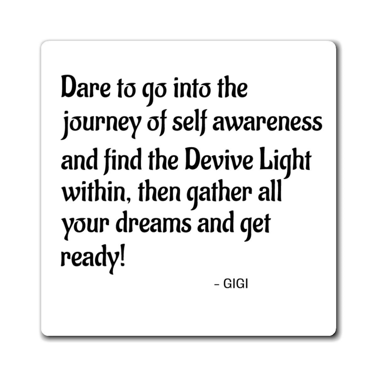 Inspirational Quote Magnet — “Dare to go into the journey of self awareness…” by Gigi