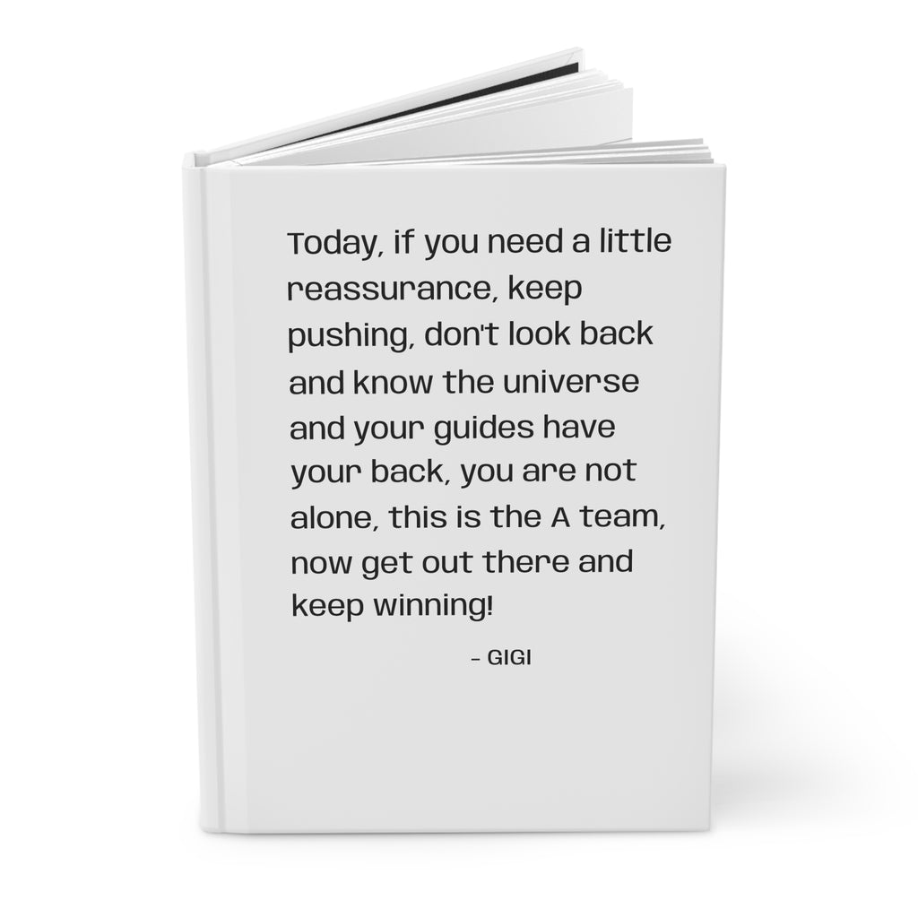 Inspirational Hardcover Journal — "Today, if you need a little reassurance..." Motivational Daily Notebook