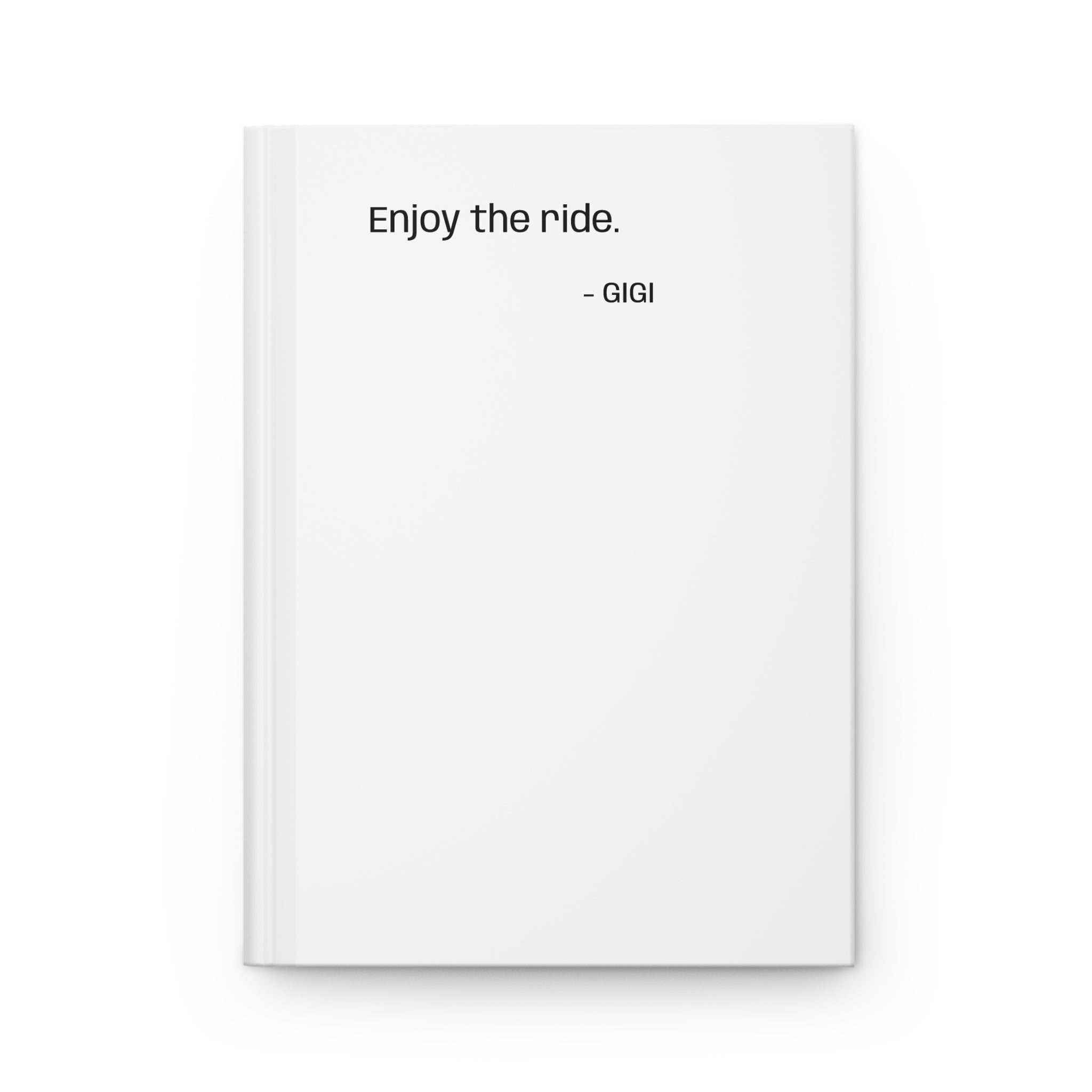 Enjoy the Ride Hardcover Journal — Minimal Motivational Notebook ("Enjoy the ride." — GIGI)