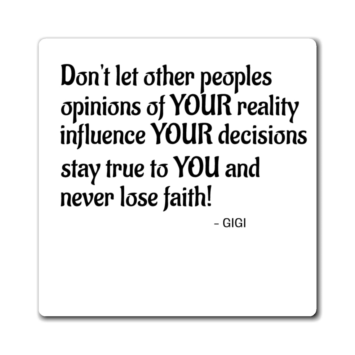 Inspirational Quote Magnet — "Don't Let Other Peoples Opinions..." Refrigerator Magnet