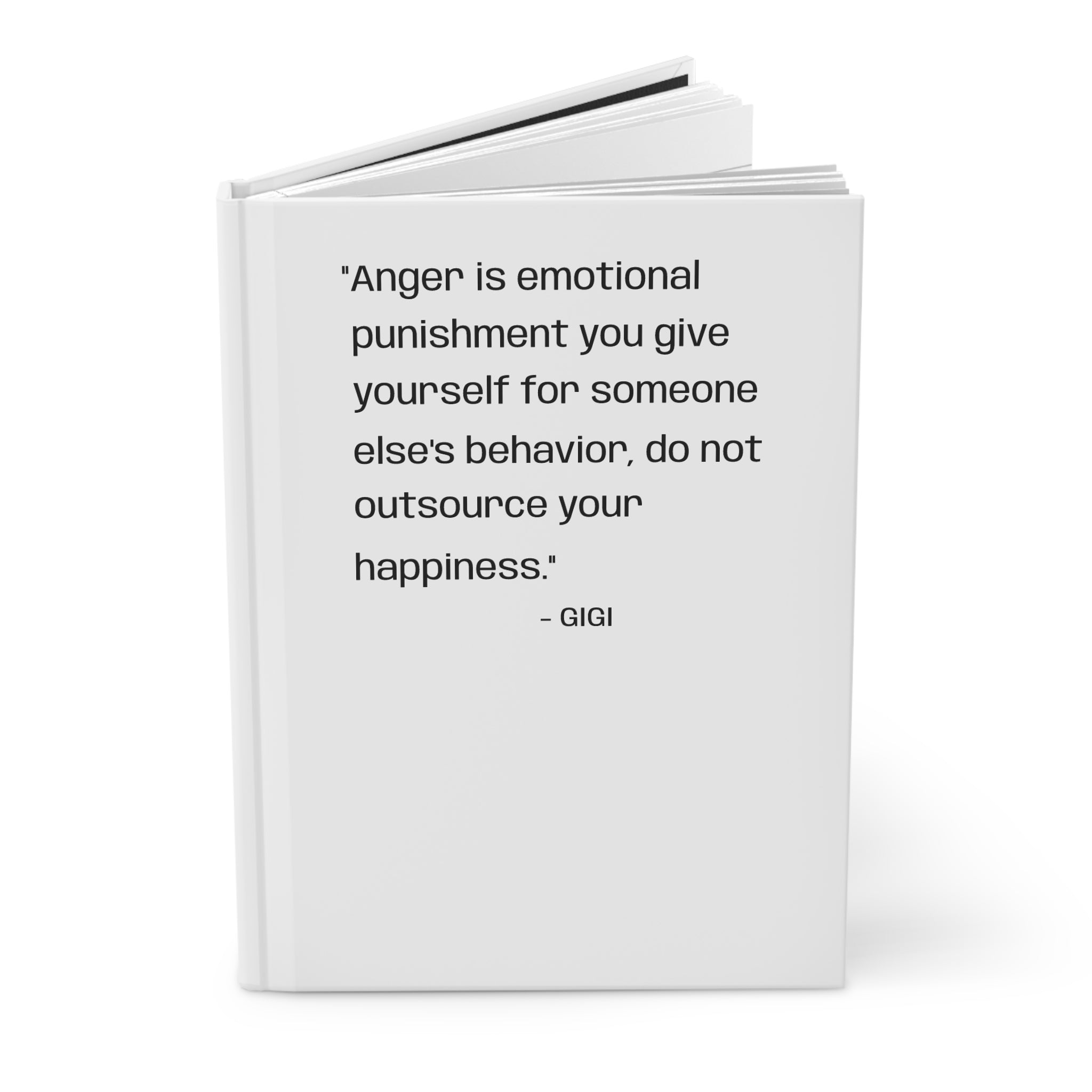 Journal — "Anger is emotional punishment you give yourself…" Hardcover Matte