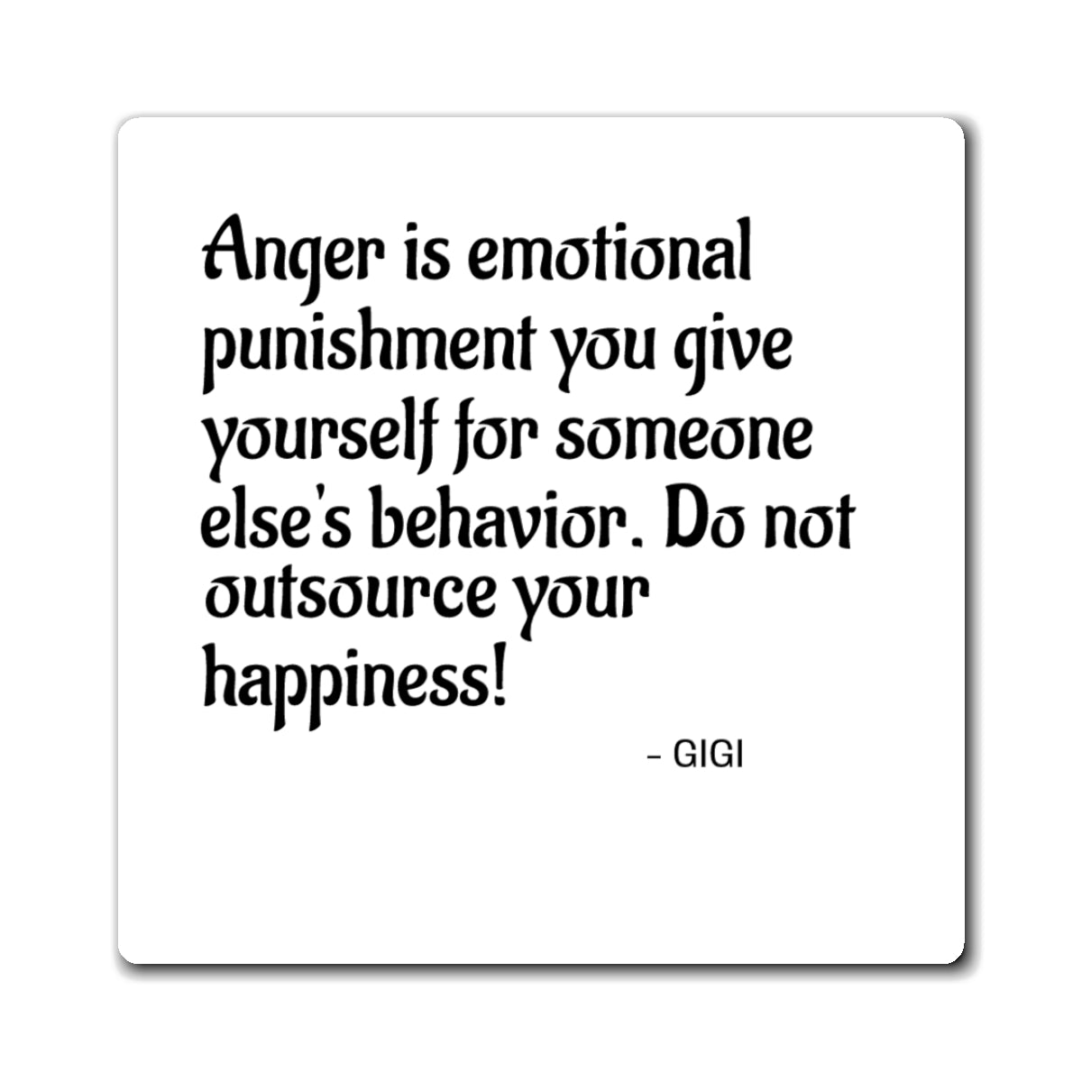 Inspirational Quote Magnet — “Do Not Outsource Your Happiness!”