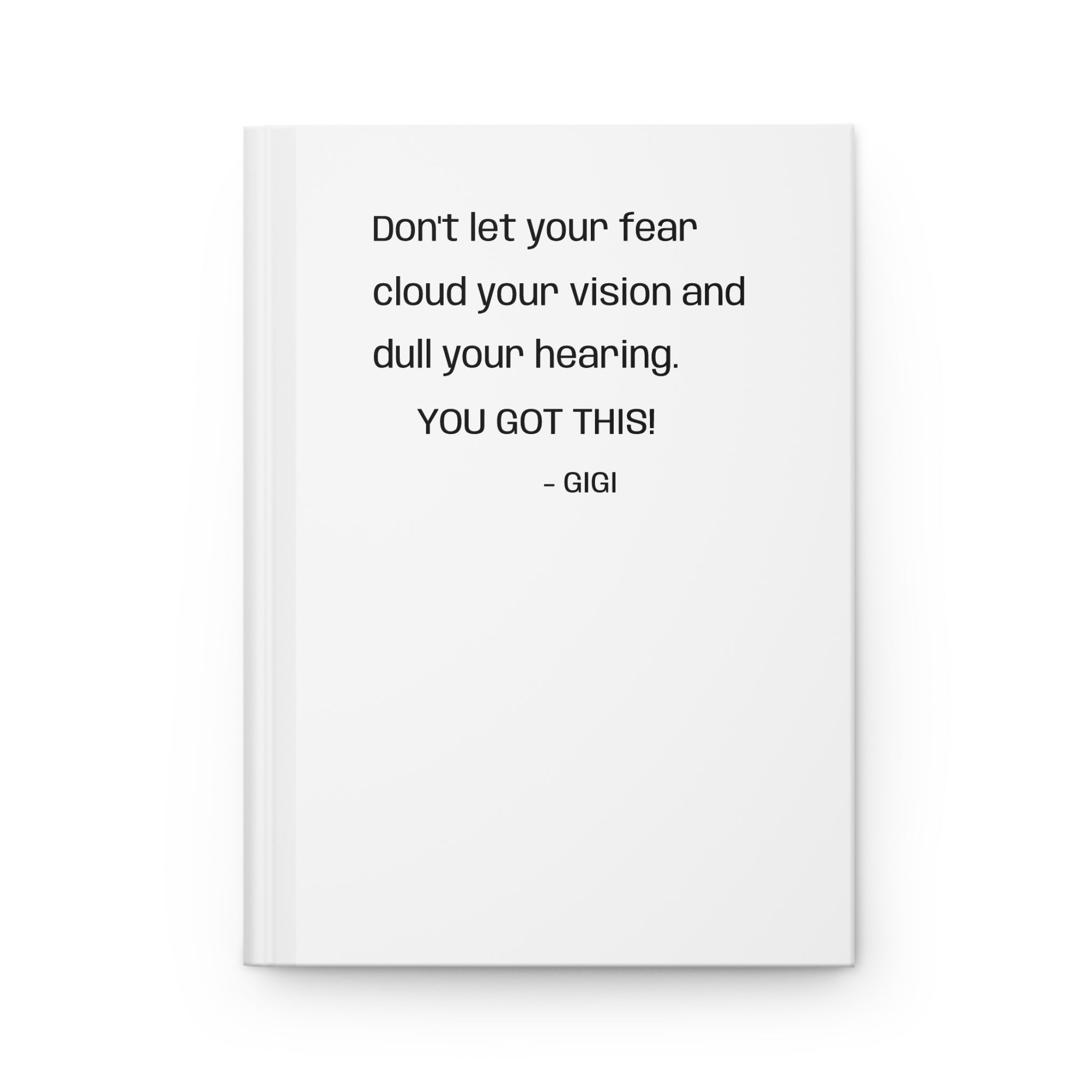 Inspirational Hardcover Journal — "Don't let your fear cloud your vision... YOU GOT THIS!"