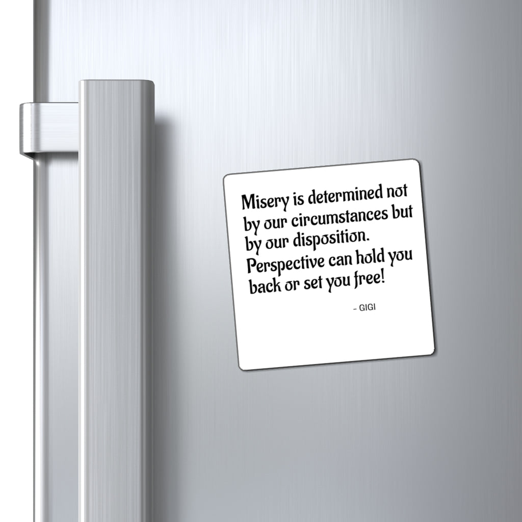 Inspirational Quote Magnet - “Misery is determined not by our circumstances but by our disposition. Perspective can hold you back or [...]