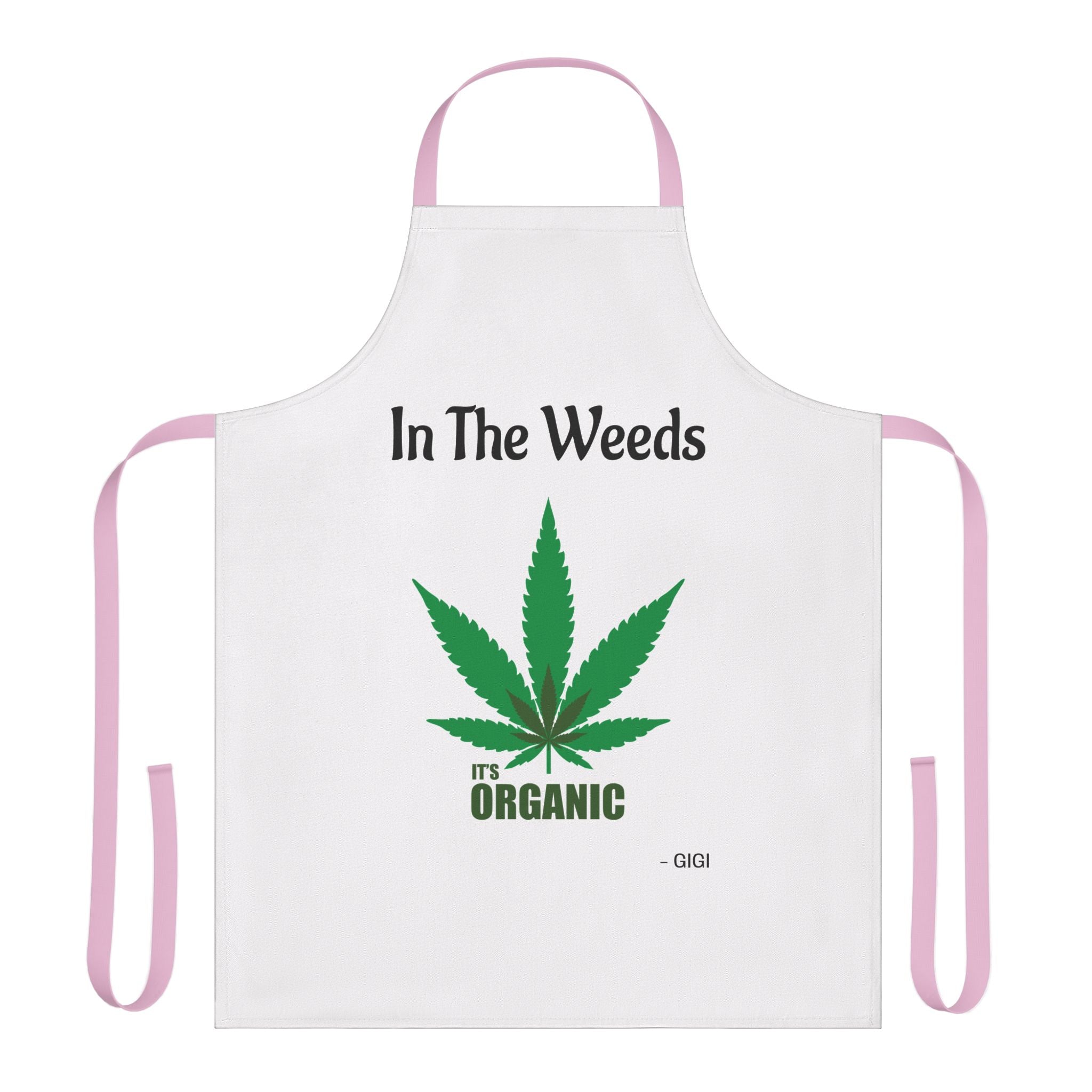 Apron — "In The Weeds" It's Organic Cannabis Cooking Apron