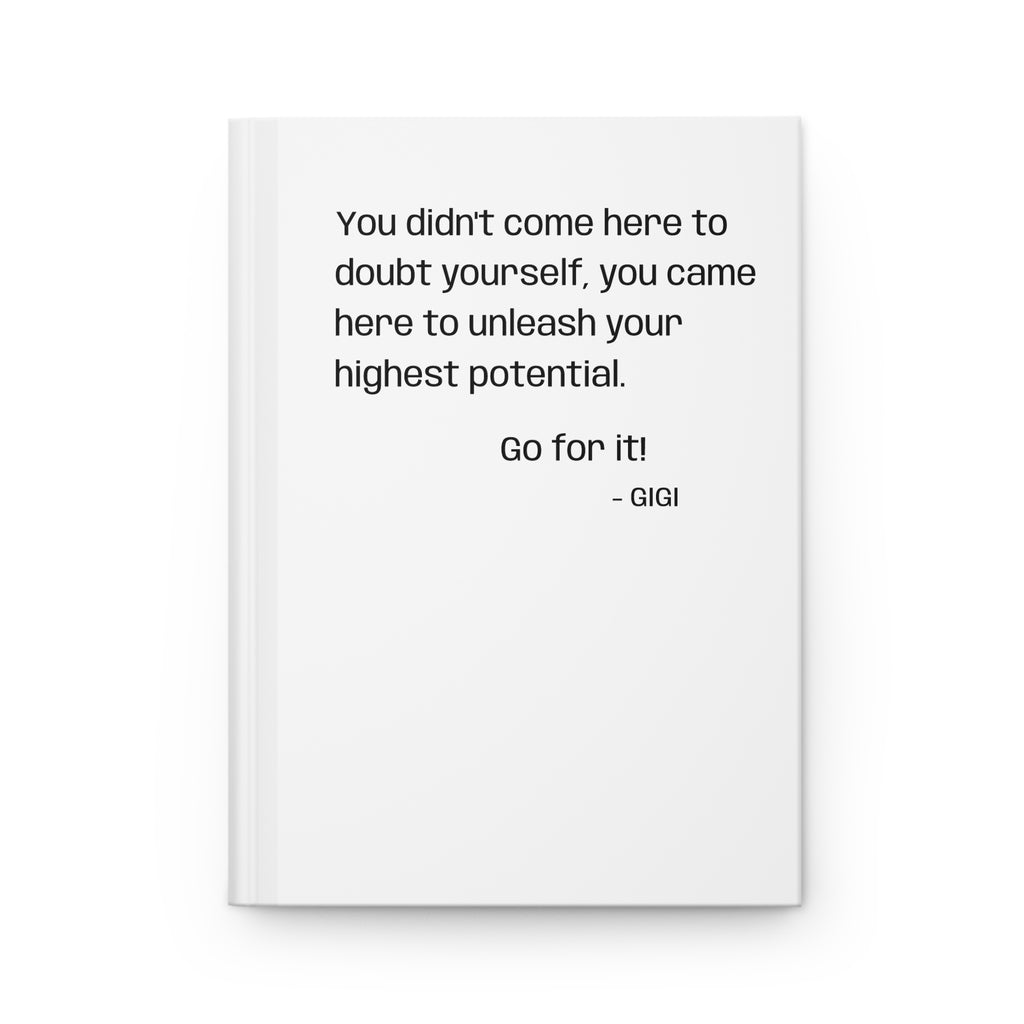Inspirational Hardcover Journal — "You didn't come here to doubt yourself..." Motivational Notebook for Goal Setting & Self-Confidence