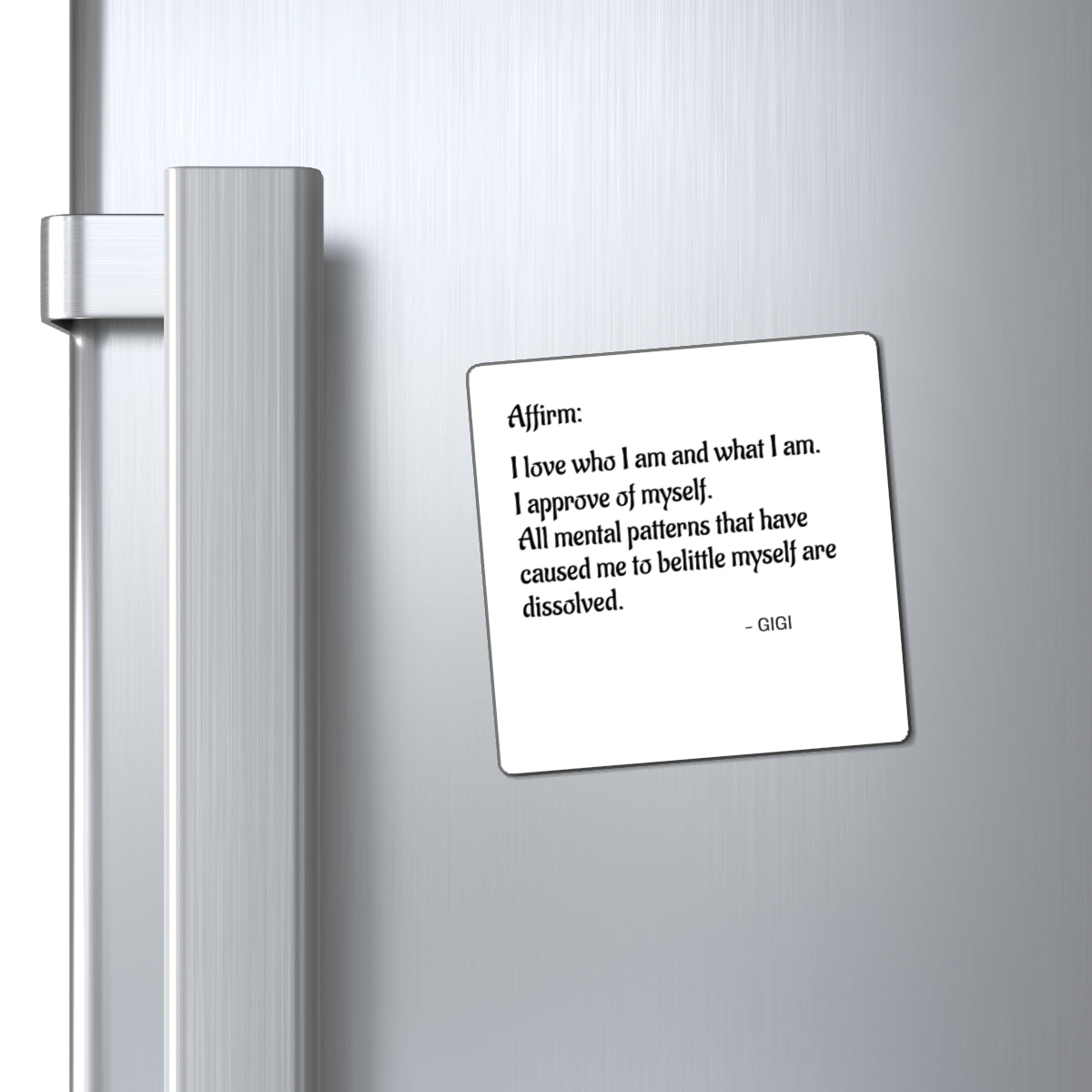 Affirmation Magnet — “I love who I am and what I am” Inspirational Quote Magnet