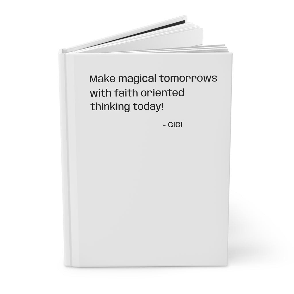 Inspirational Faith Journal — "Make magical tomorrows with faith oriented thinking today" Hardcover