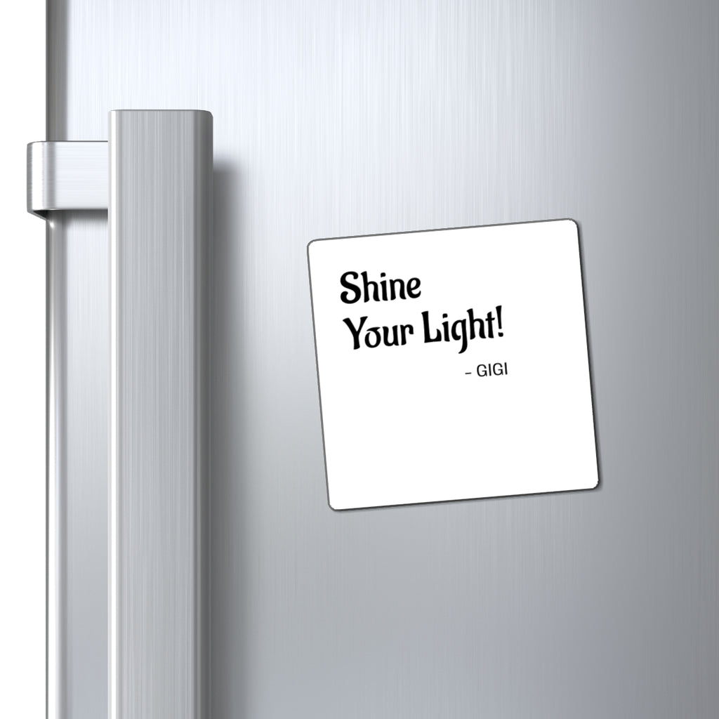 Shine Your Light! Magnet — Inspirational Quote Refrigerator Magnet ("- GIGI")